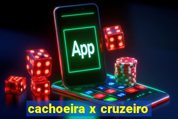 cachoeira x cruzeiro