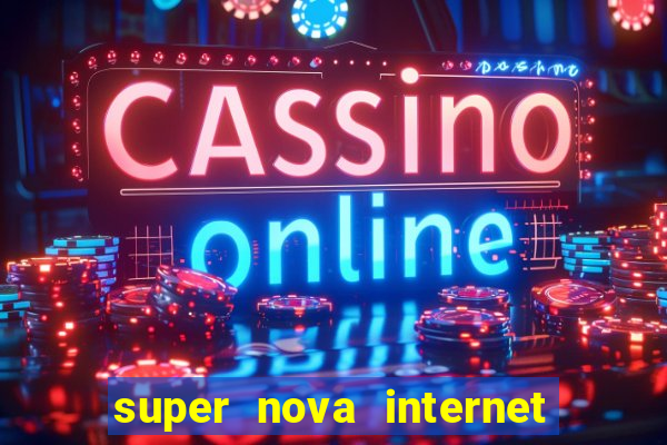 super nova internet 2 via boleto