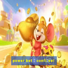 power bet 茅 confi谩vel