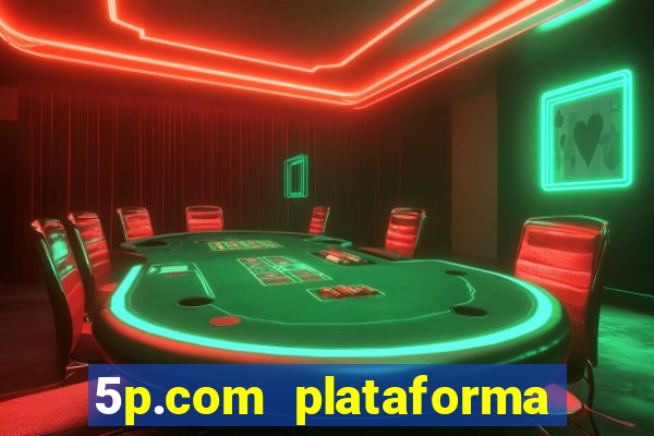 5p.com plataforma de jogos