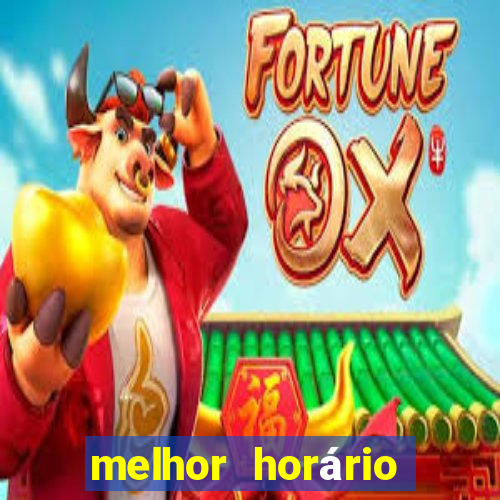 melhor horário para jogar fortune ox à tarde