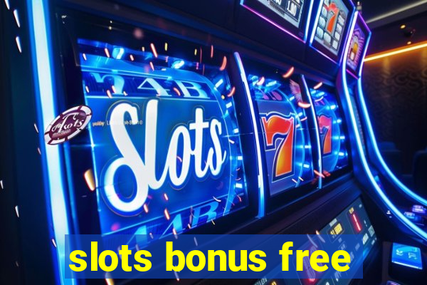 slots bonus free