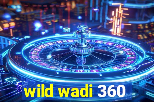 wild wadi 360