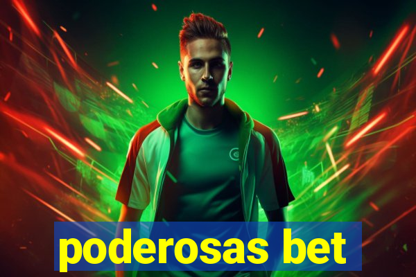 poderosas bet