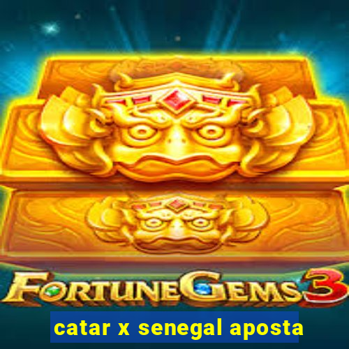 catar x senegal aposta