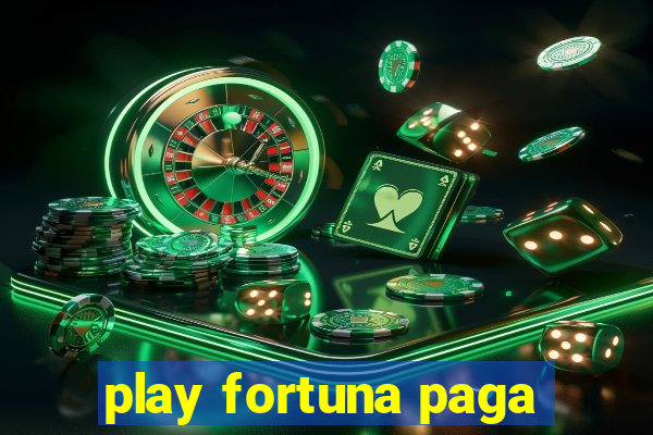 play fortuna paga