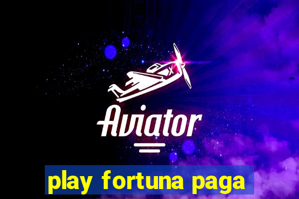 play fortuna paga