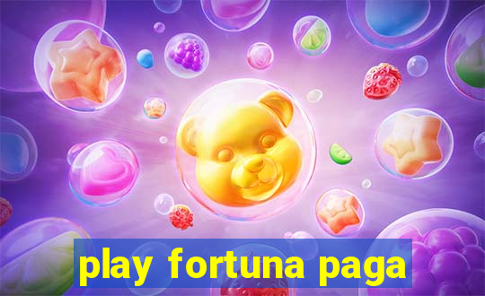 play fortuna paga