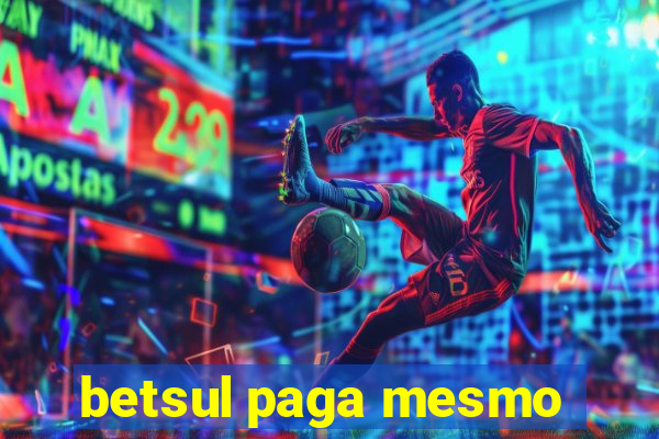 betsul paga mesmo