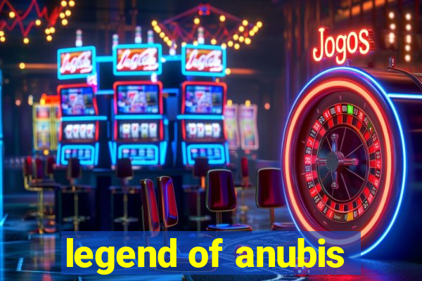 legend of anubis