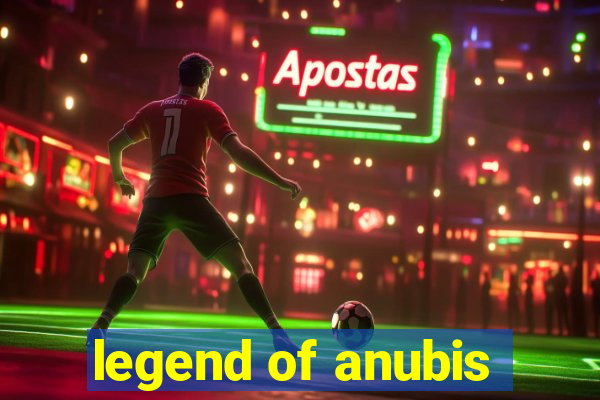 legend of anubis