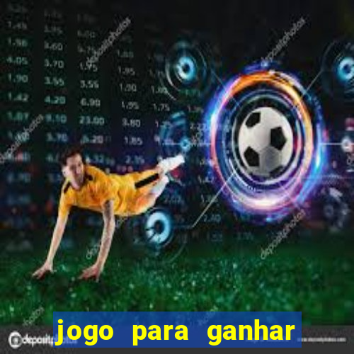 jogo para ganhar dinheiro em casa