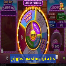 jogos casino gratis ca?a niqueis