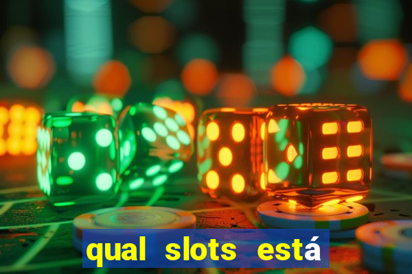 qual slots está pagando agora