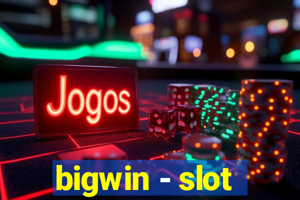 bigwin - slot