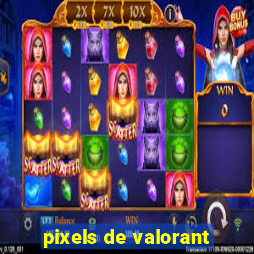 pixels de valorant