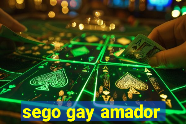 sego gay amador