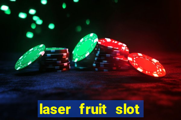 laser fruit slot free play