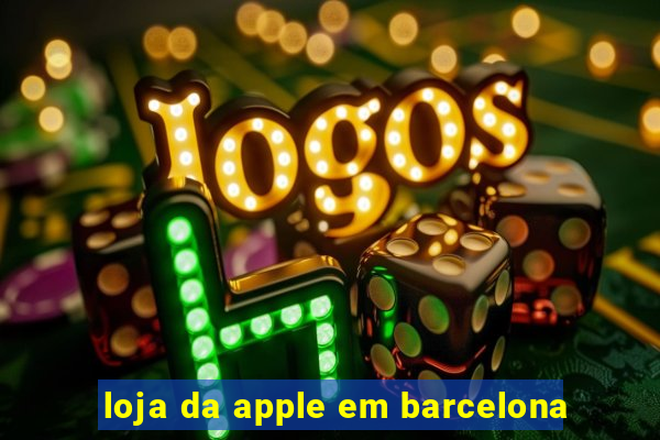 loja da apple em barcelona