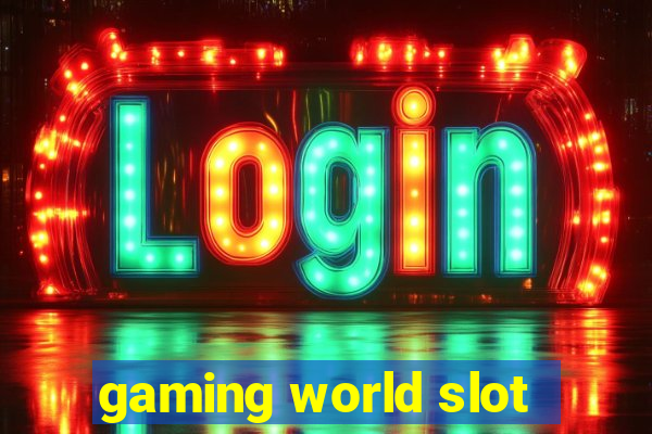 gaming world slot