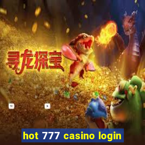 hot 777 casino login