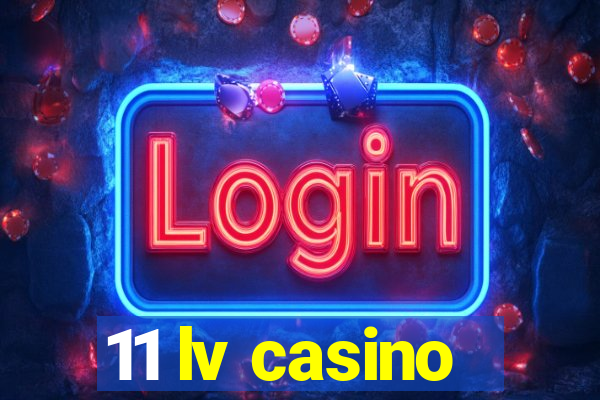 11 lv casino