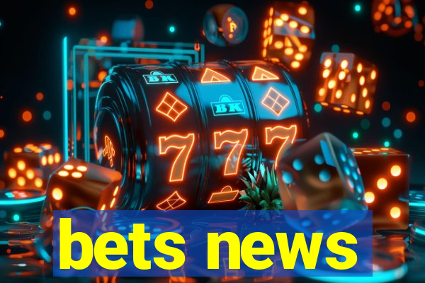 bets news