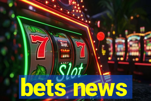 bets news