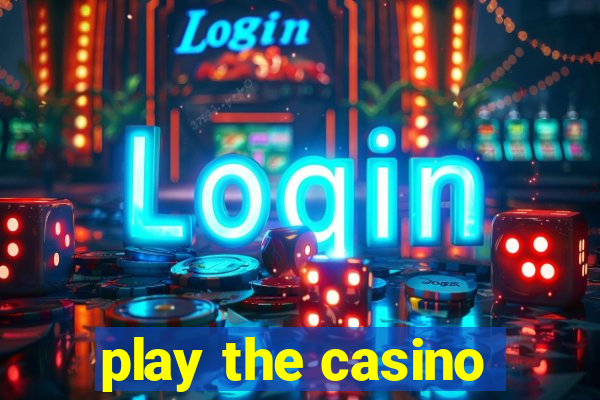 play the casino