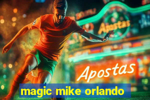 magic mike orlando