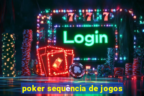 poker sequência de jogos