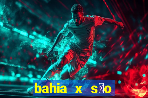 bahia x s茫o paulo futemax