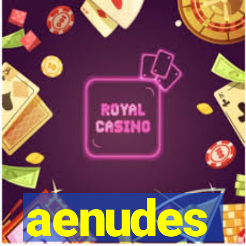 aenudes