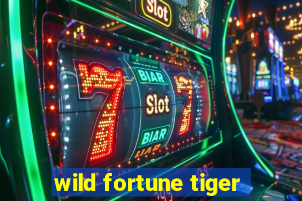 wild fortune tiger