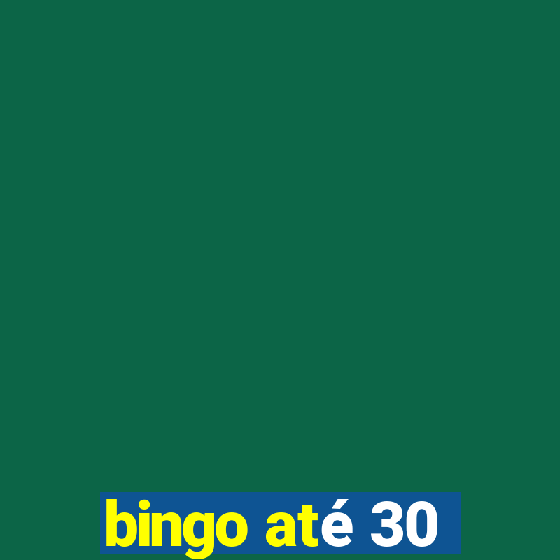 bingo até 30