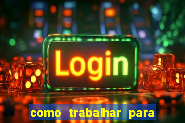 como trabalhar para plataforma de jogos slots