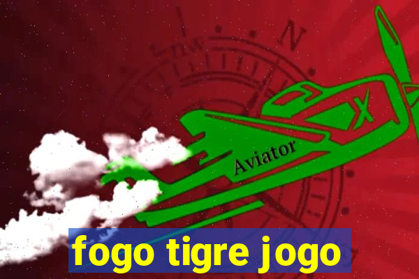 fogo tigre jogo