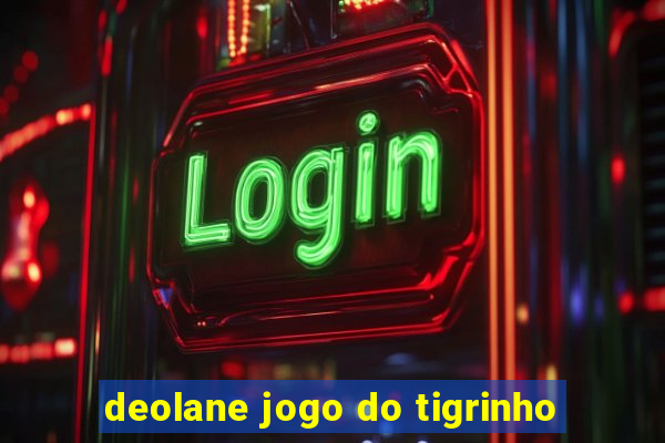 deolane jogo do tigrinho