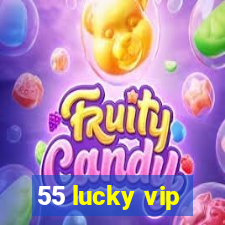 55 lucky vip