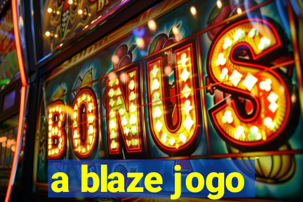 a blaze jogo