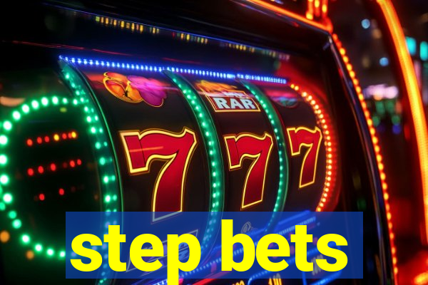 step bets