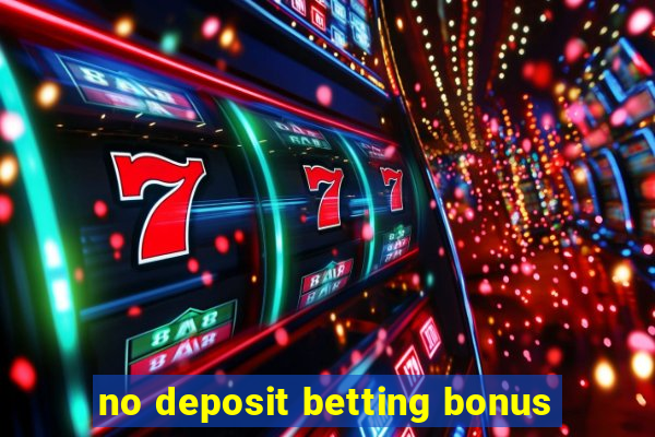 no deposit betting bonus