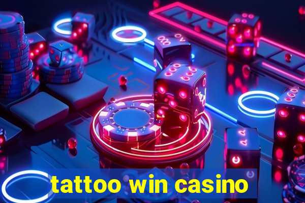 tattoo win casino