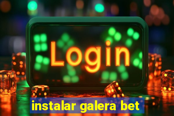 instalar galera bet