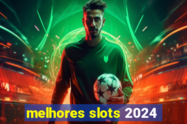 melhores slots 2024