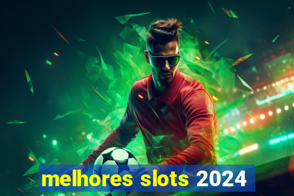 melhores slots 2024