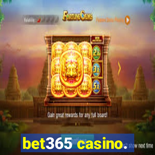 bet365 casino.