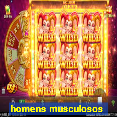 homens musculosos