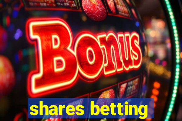 shares betting