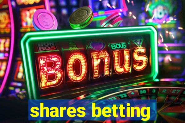 shares betting